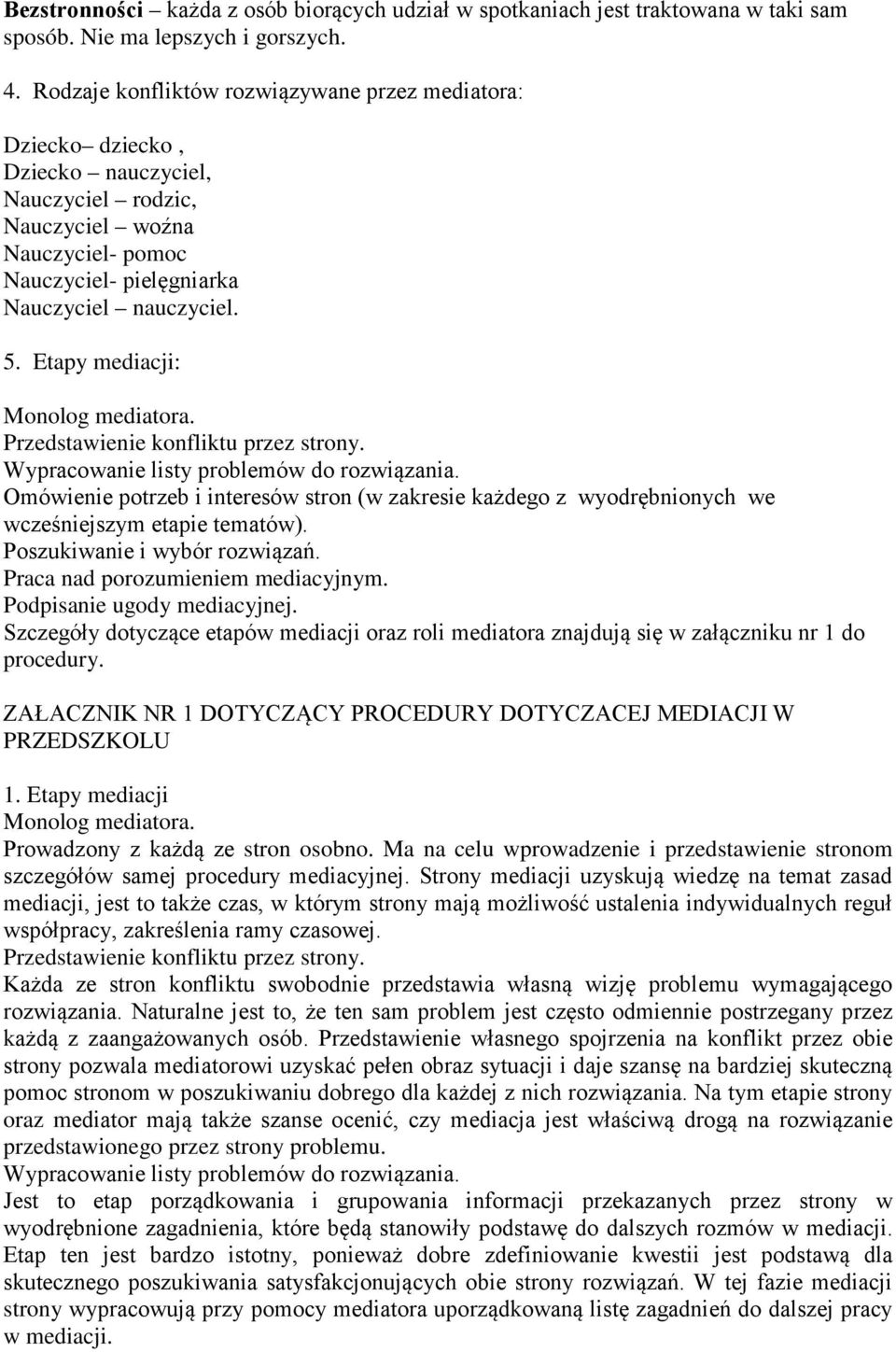 Etapy mediacji: Monolog mediatora. Przedstawienie konfliktu przez strony. Wypracowanie listy problemów do rozwiązania.