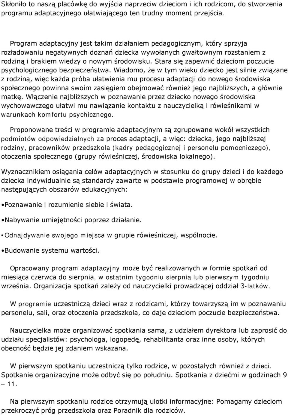 Stara się zapewnić dzieciom poczucie psychologicznego bezpieczeństwa.