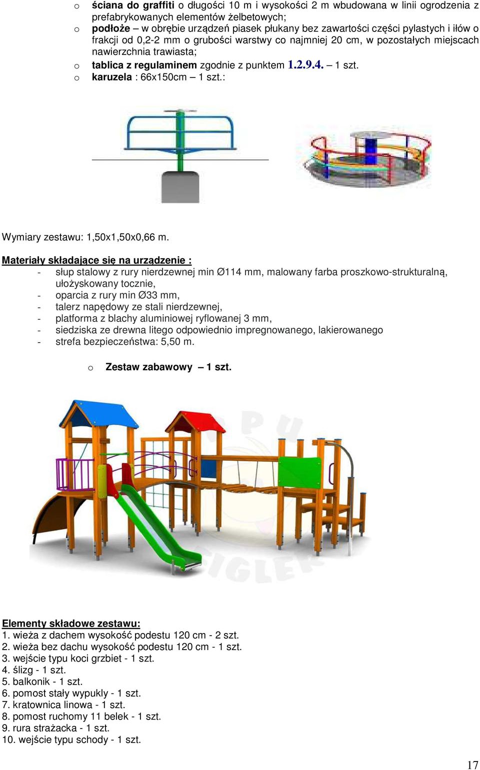 : Wymiary zestawu: 1,50x1,50x0,66 m.