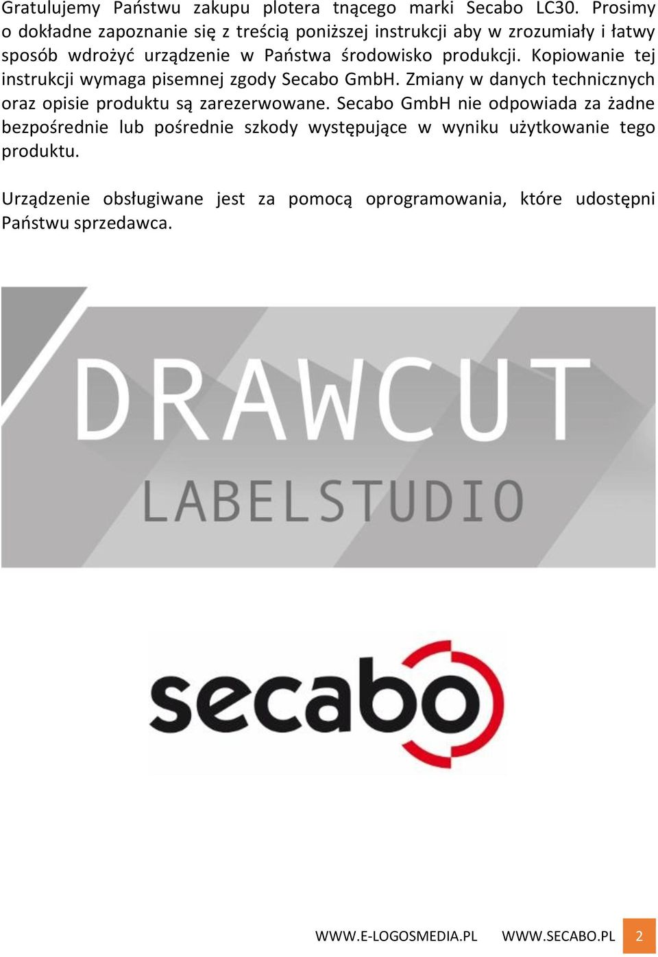 produkcji. Kopiowanie tej instrukcji wymaga pisemnej zgody Secabo GmbH. Zmiany w danych technicznych oraz opisie produktu są zarezerwowane.