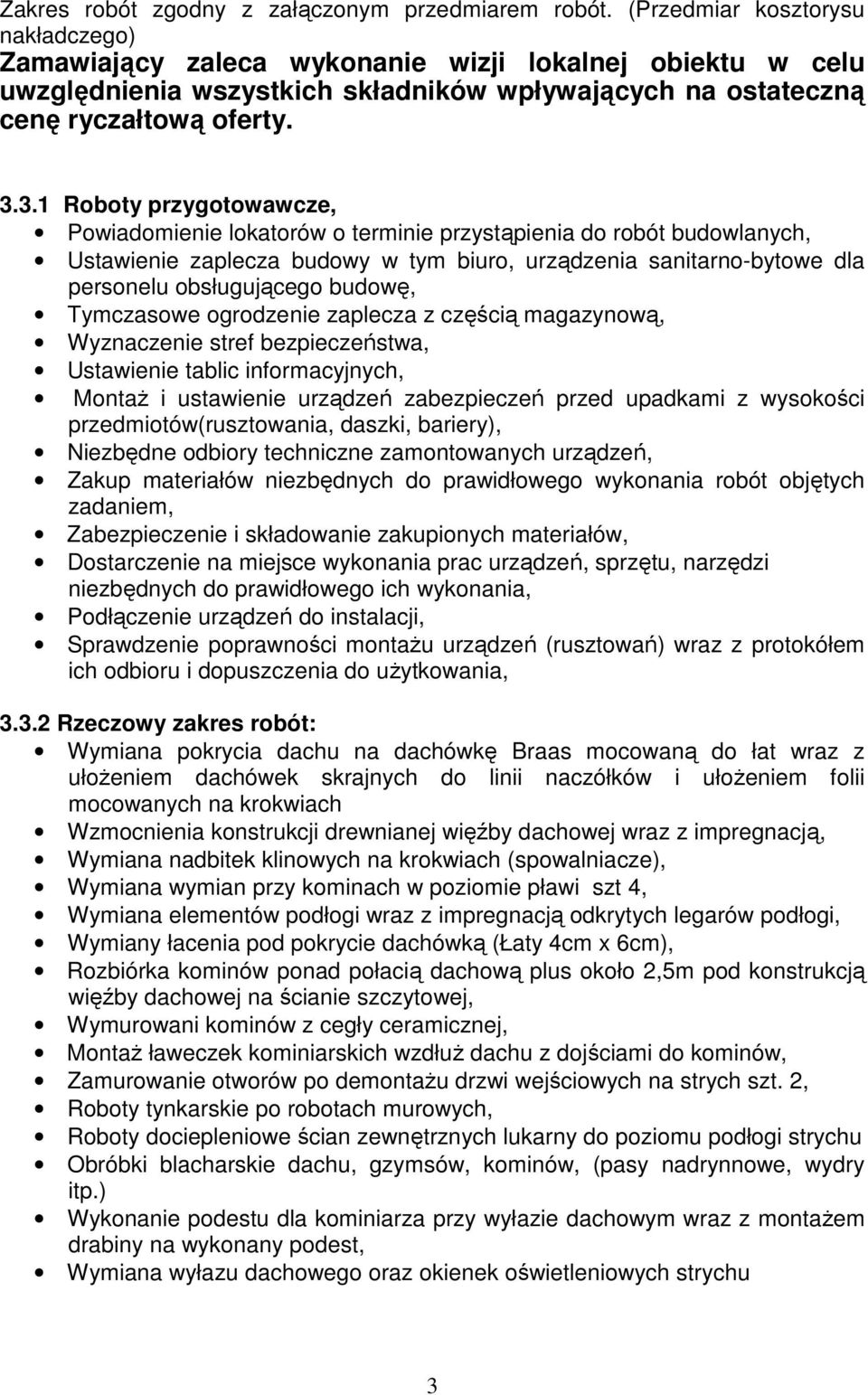 3.1 Roboty przygotowawcze, Powiadomienie lokatorów o terminie przystąpienia do robót budowlanych, Ustawienie zaplecza budowy w tym biuro, urządzenia sanitarno-bytowe dla personelu obsługującego