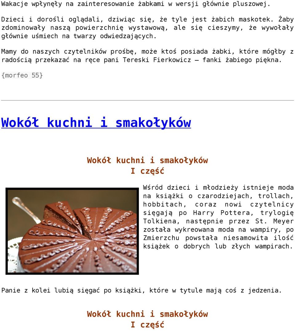 Mamy do naszych czytelników prośbę, może ktoś posiada żabki, które mógłby z radością przekazać na ręce pani Tereski Fierkowicz fanki żabiego piękna.