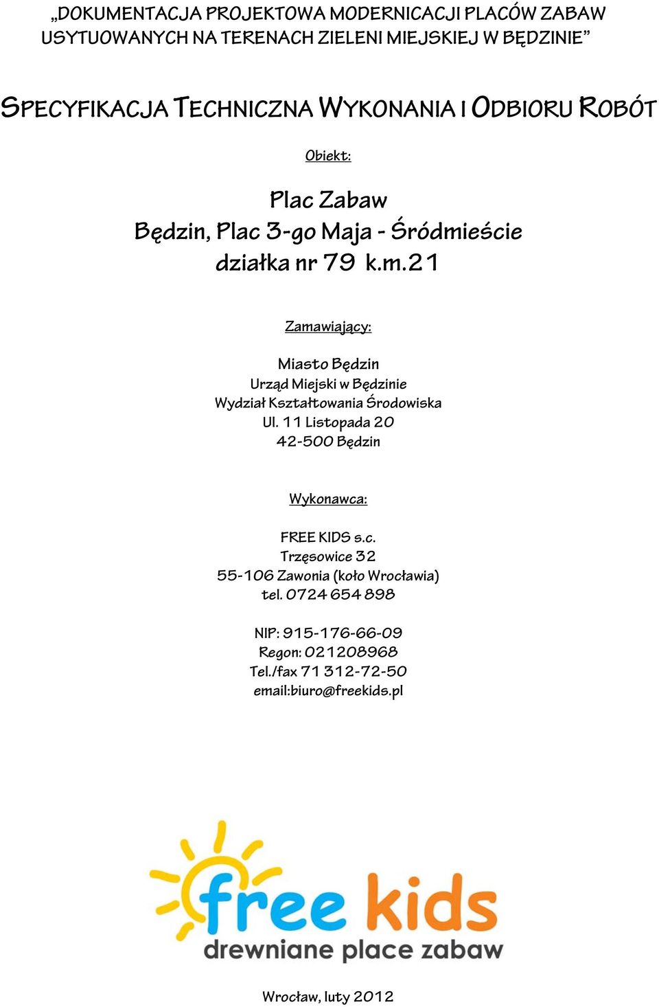 eście działka nr 79 k.m.21 Zamawiający: Miasto Będzin Urząd Miejski w Będzinie Wydział Kształtowania Środowiska Ul.