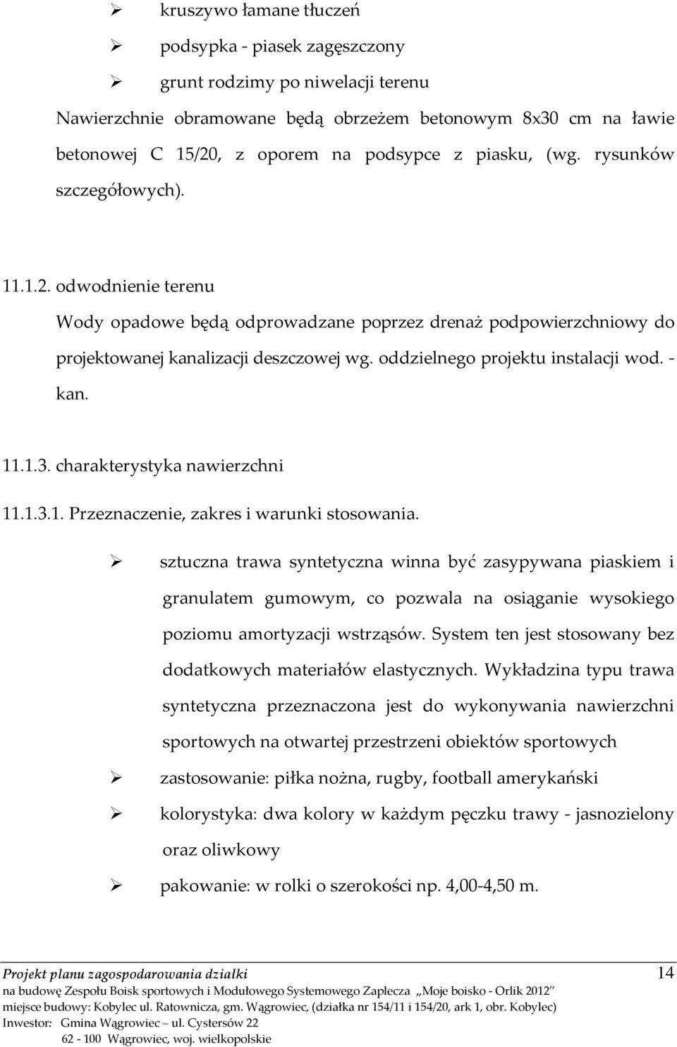 oddzielnego projektu instalacji wod. - kan. 11.1.3. charakterystyka nawierzchni 11.1.3.1. Przeznaczenie, zakres i warunki stosowania.