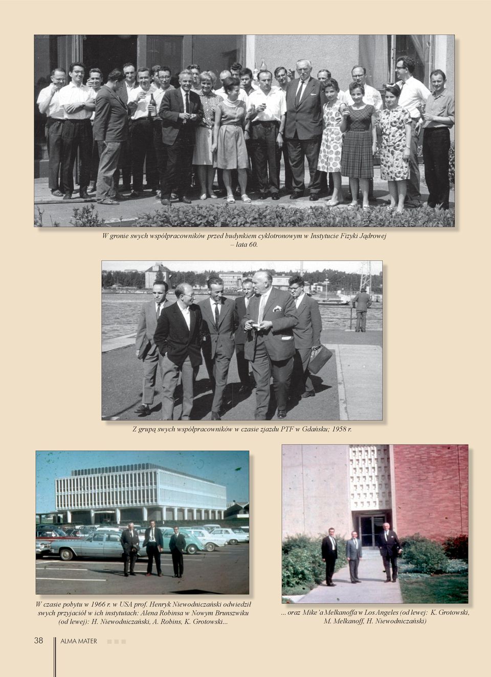 Henryk Niewodniczański odwiedził swych przyjaciół w ich instytutach: Alena Robinsa w Nowym Brunszwiku (od lewej): H.