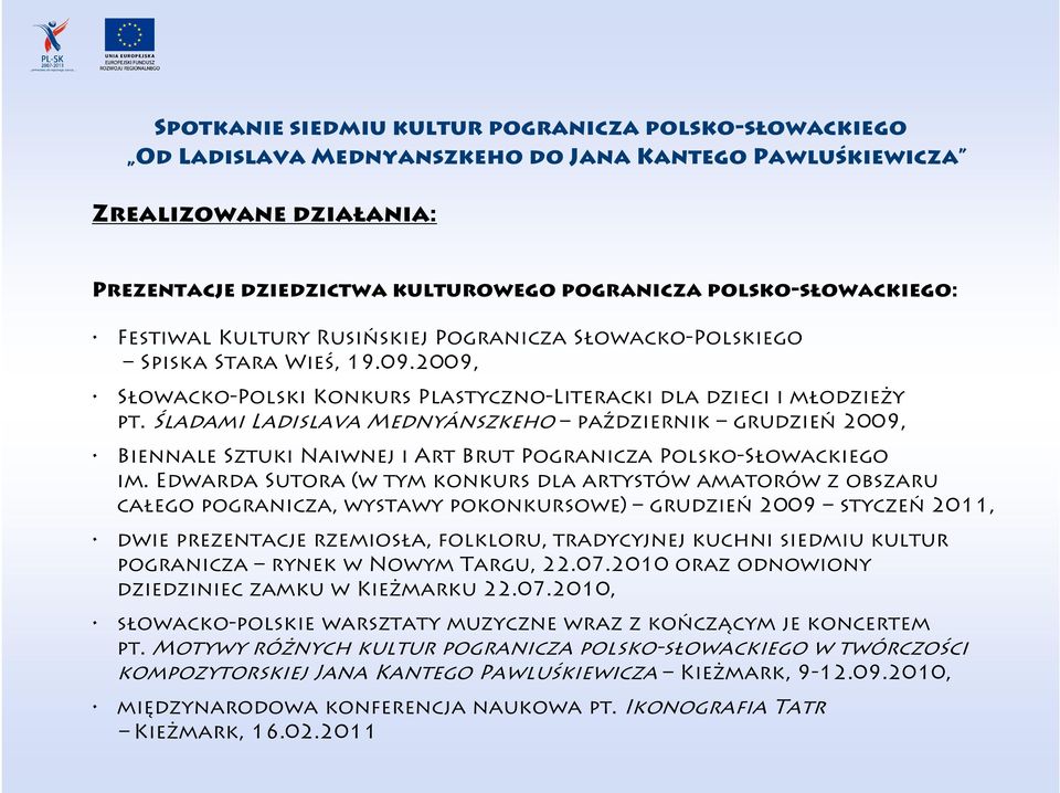 Śladami Ladislava Mednyánszkeho październik grudzień 2009, Biennale Sztuki Naiwnej i Art Brut Pogranicza Polsko-Słowackiego im.