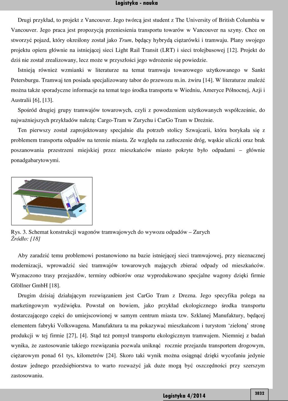 Plany swojego projektu opiera głównie na istniejącej sieci Light Rail Transit (LRT) i sieci trolejbusowej [12].