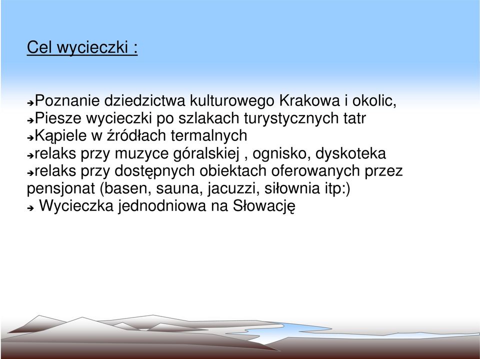 przy muzyce góralskiej, ognisko, dyskoteka relaks przy dostępnych obiektach