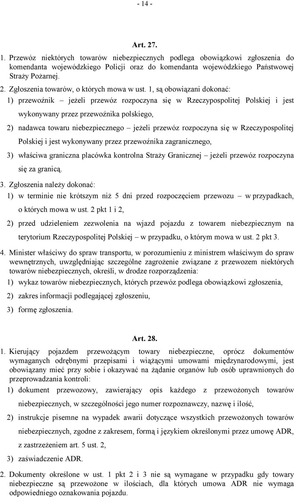 rozpoczyna się w Rzeczypospolitej Polskiej i jest wykonywany przez przewoźnika zagranicznego, 3)