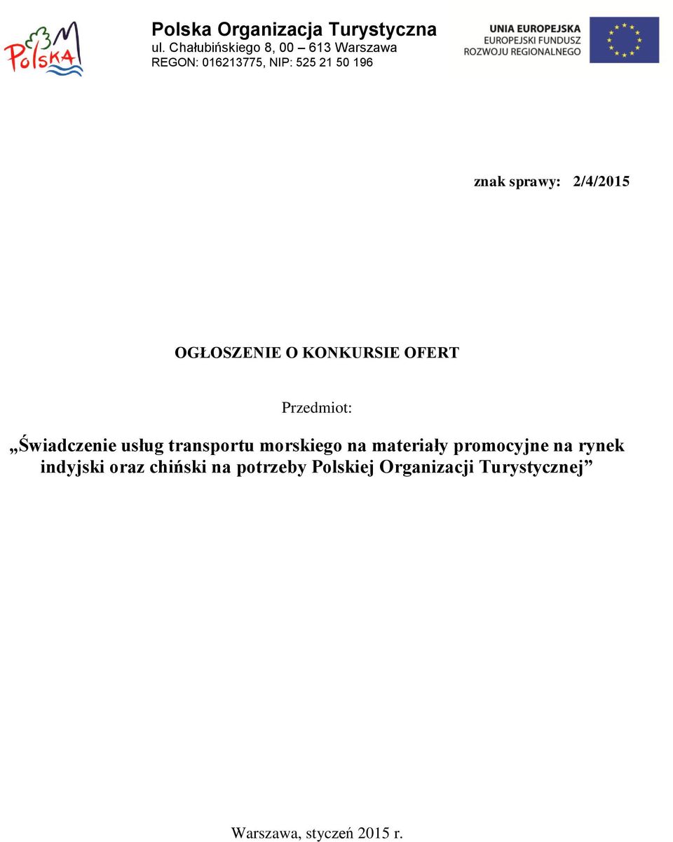 2/4/2015 OGŁOSZENIE O KONKURSIE OFERT Przedmiot: Świadczenie usług transportu