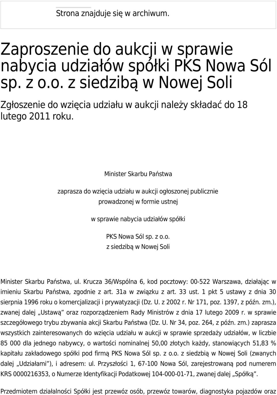 Krucza 36/Wspólna 6, kod pocztowy: 00-522 Warszawa, działając w imieniu Skarbu Państwa, zgodnie z art. 31a w związku z art. 33 ust.