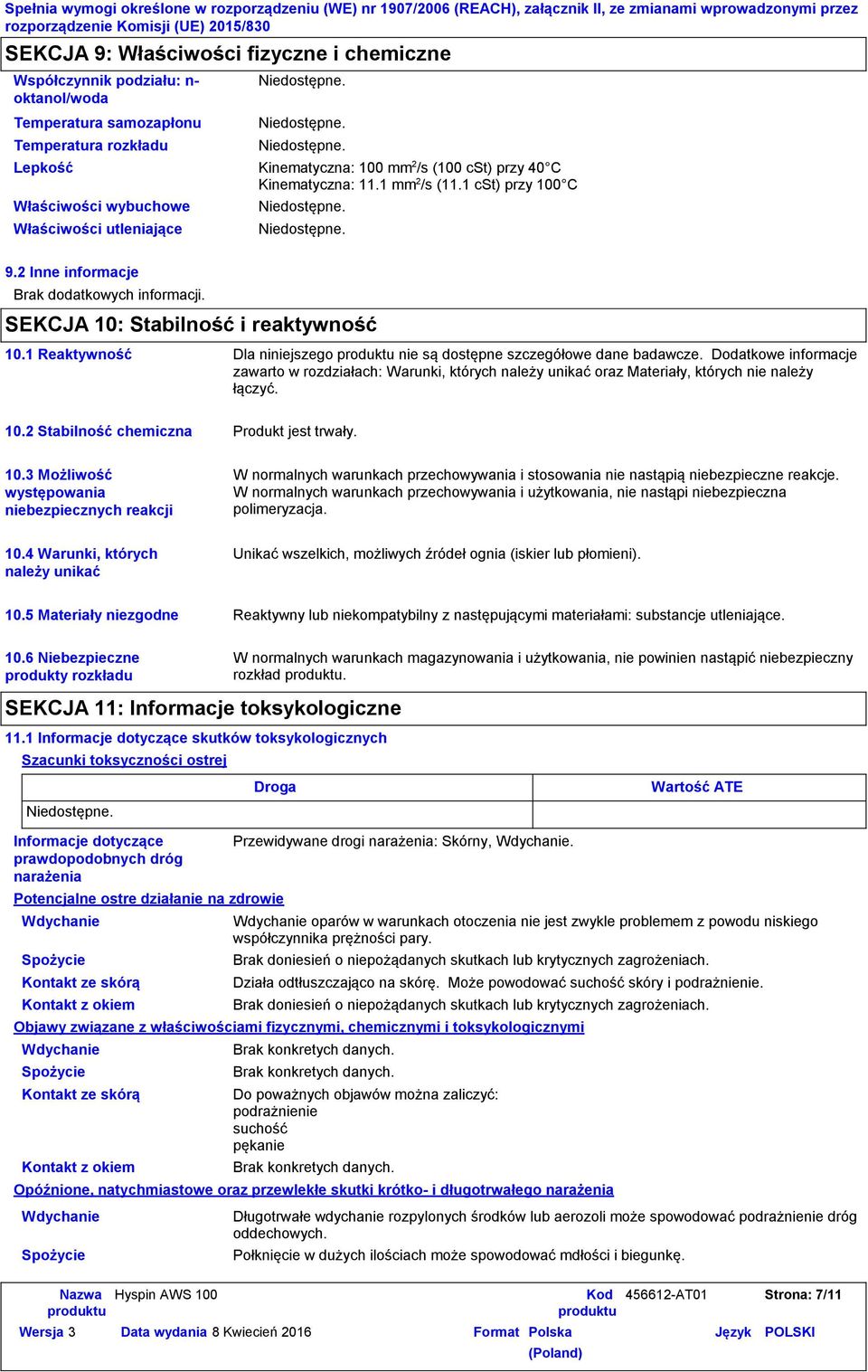 1 Reaktywność Dla niniejszego nie są dostępne szczegółowe dane badawcze. Dodatkowe informacje zawarto w rozdziałach: Warunki, których należy unikać oraz Materiały, których nie należy łączyć. 10.