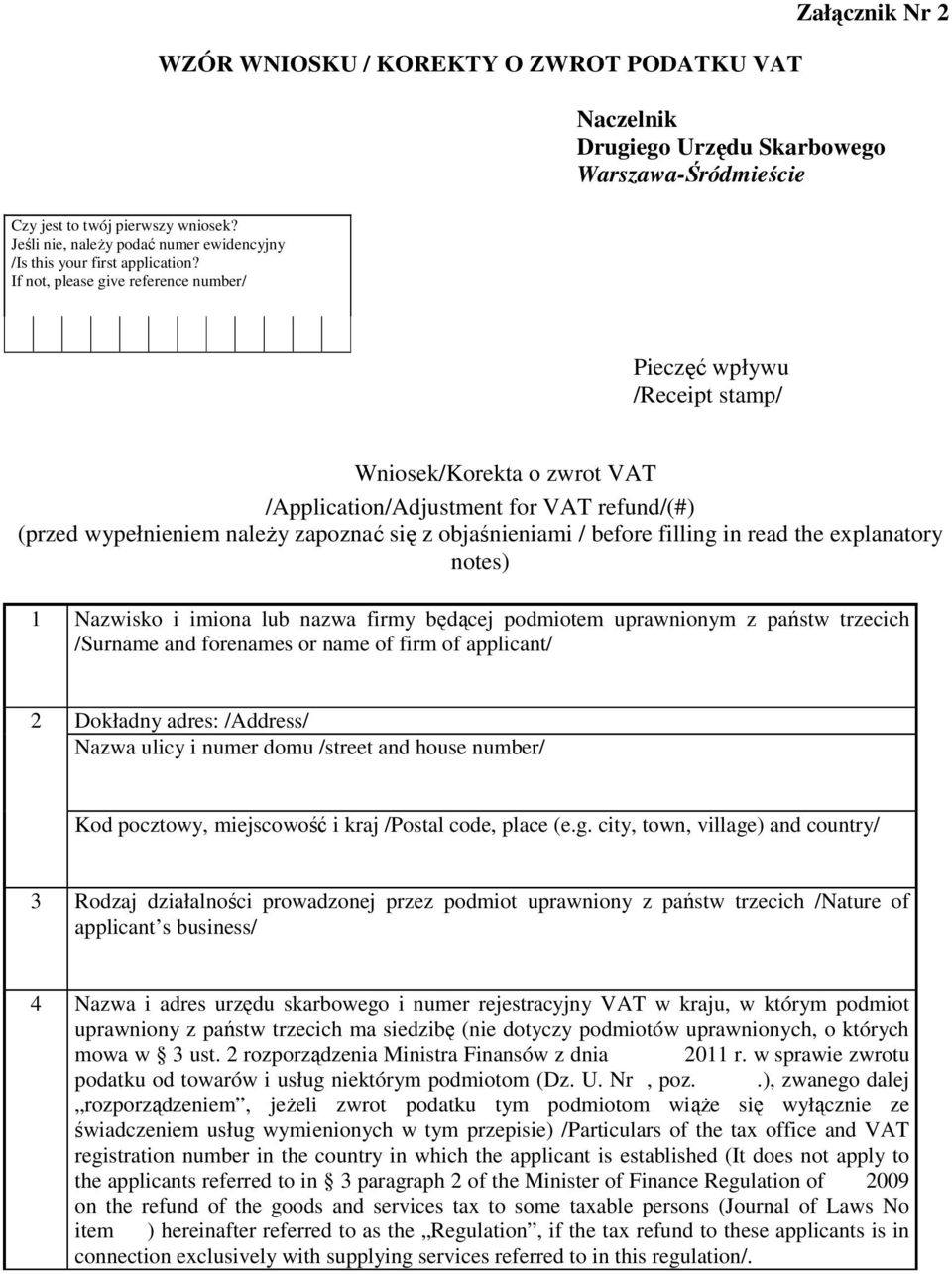 If not, please give reference number/ Pieczęć wpływu /Receipt stamp/ Wniosek/Korekta o zwrot VAT /Application/Adjustment for VAT refund/(#) (przed wypełnieniem naleŝy zapoznać się z objaśnieniami /