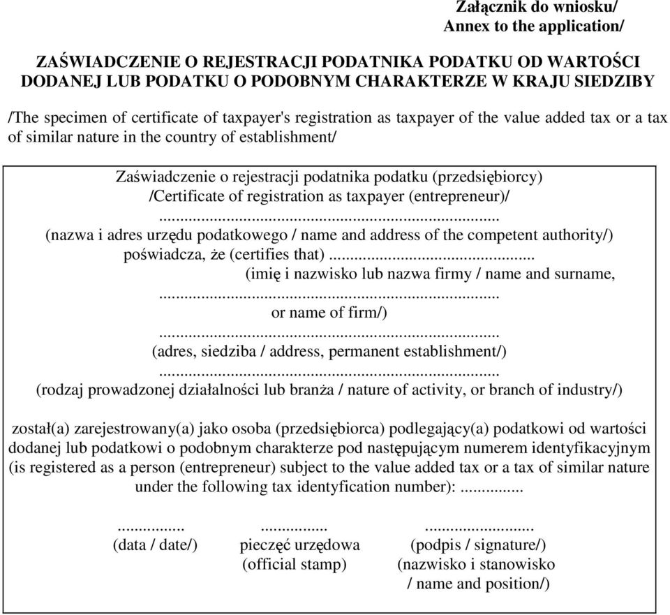 registration as taxpayer (entrepreneur)/... (nazwa i adres urzędu podatkowego / name and address of the competent authority/) poświadcza, Ŝe (certifies that).