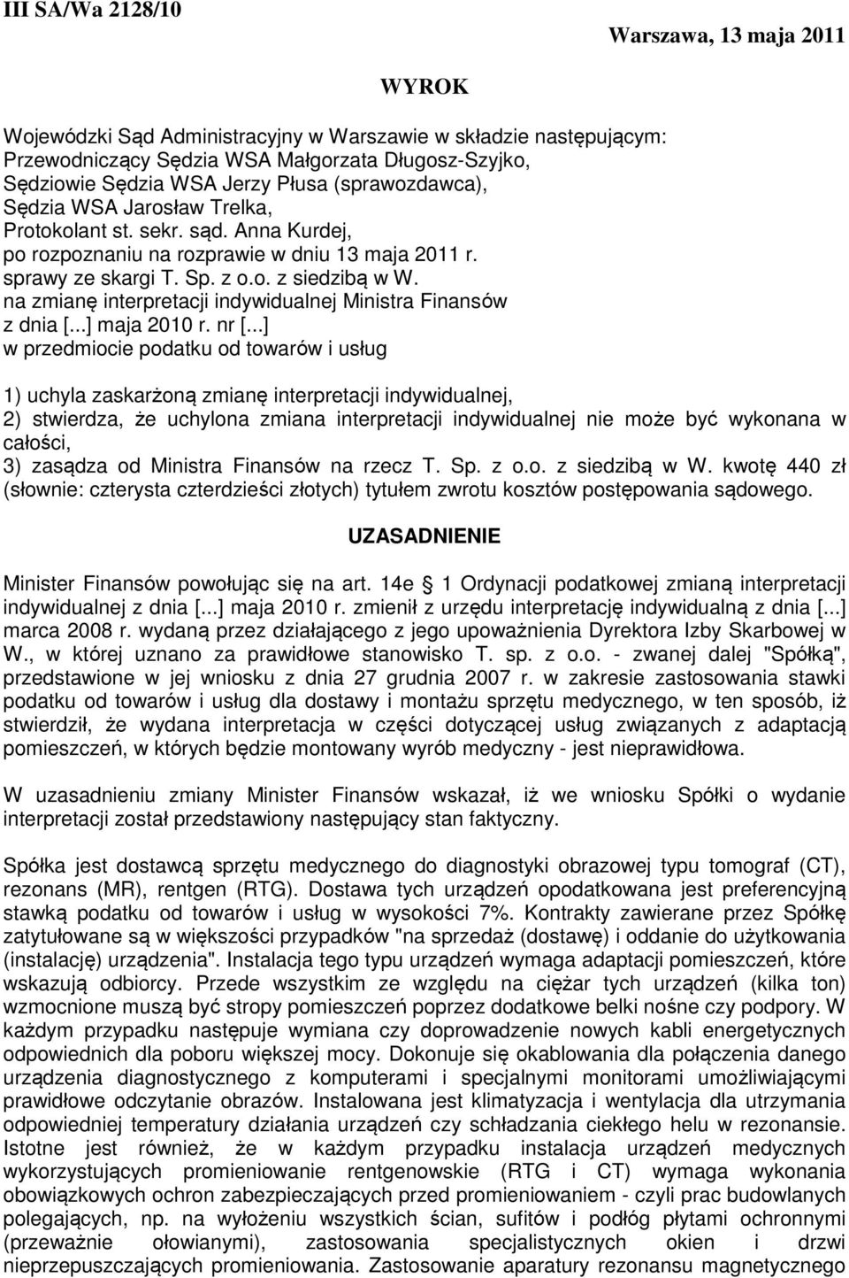 na zmianę interpretacji indywidualnej Ministra Finansów z dnia [...] maja 2010 r. nr [.