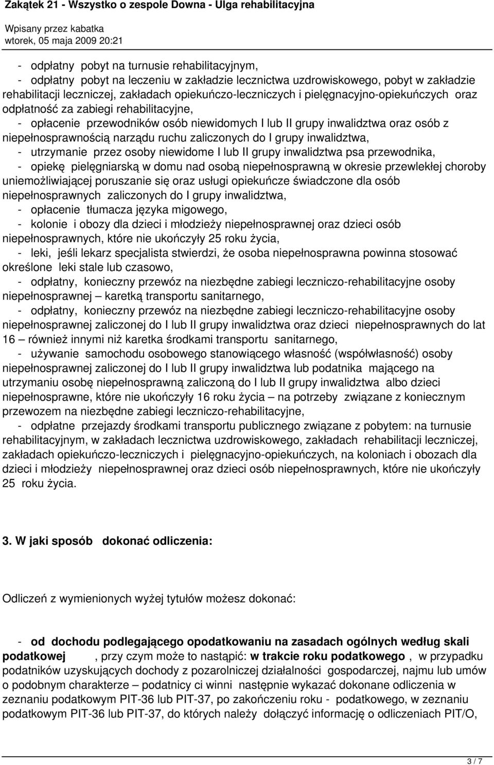 do I grupy inwalidztwa, - utrzymanie przez osoby niewidome I lub II grupy inwalidztwa psa przewodnika, - opiekę pielęgniarską w domu nad osobą niepełnosprawną w okresie przewlekłej choroby