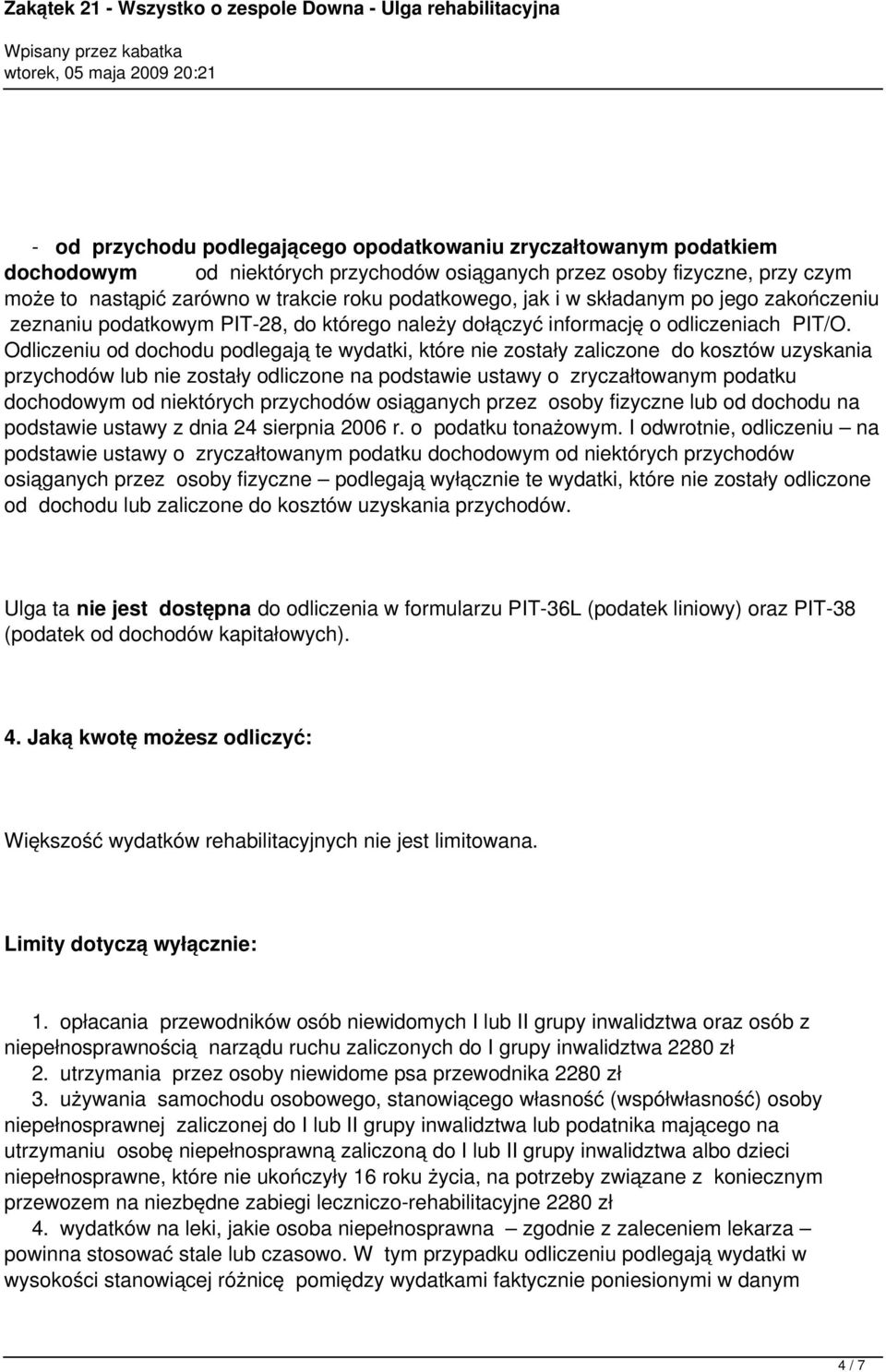 Odliczeniu od dochodu podlegają te wydatki, które nie zostały zaliczone do kosztów uzyskania przychodów lub nie zostały odliczone na podstawie ustawy o zryczałtowanym podatku dochodowym od niektórych