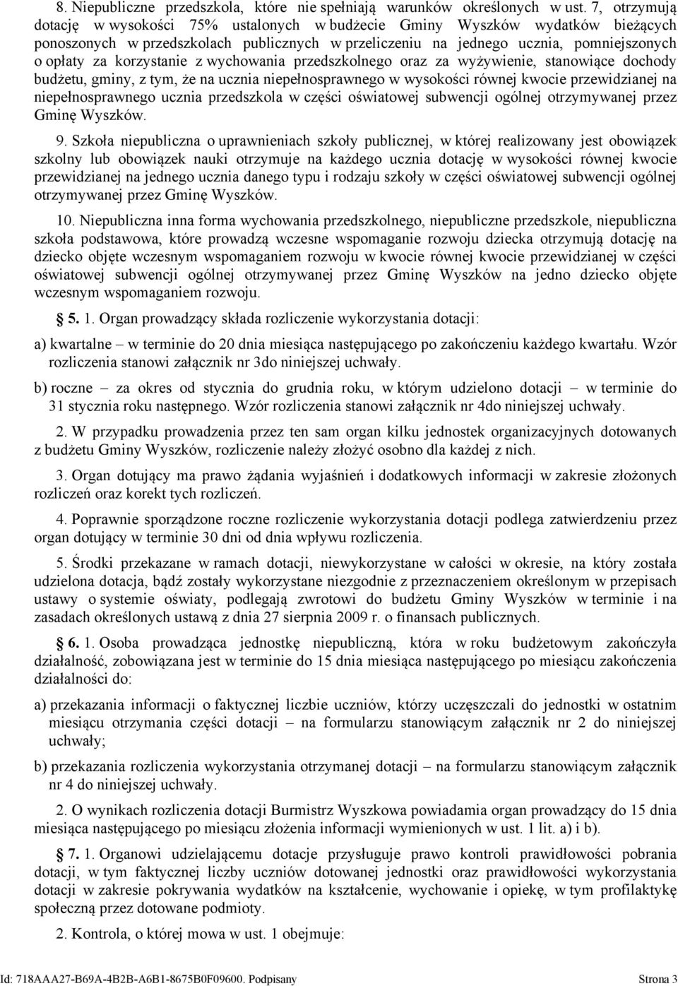 korzystanie z wychowania przedszkolnego oraz za wyżywienie, stanowiące dochody budżetu, gminy, z tym, że na ucznia niepełnosprawnego w wysokości równej kwocie przewidzianej na niepełnosprawnego