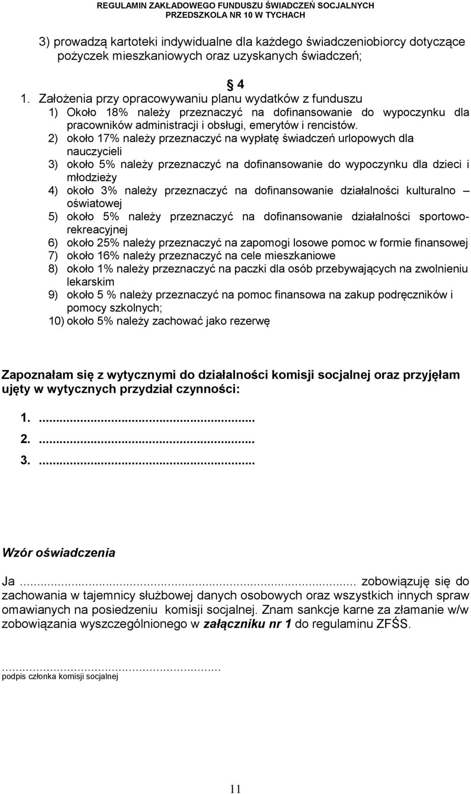 2) około 17% należy przeznaczyć na wypłatę świadczeń urlopowych dla nauczycieli 3) około 5% należy przeznaczyć na dofinansowanie do wypoczynku dla dzieci i młodzieży 4) około 3% należy przeznaczyć na