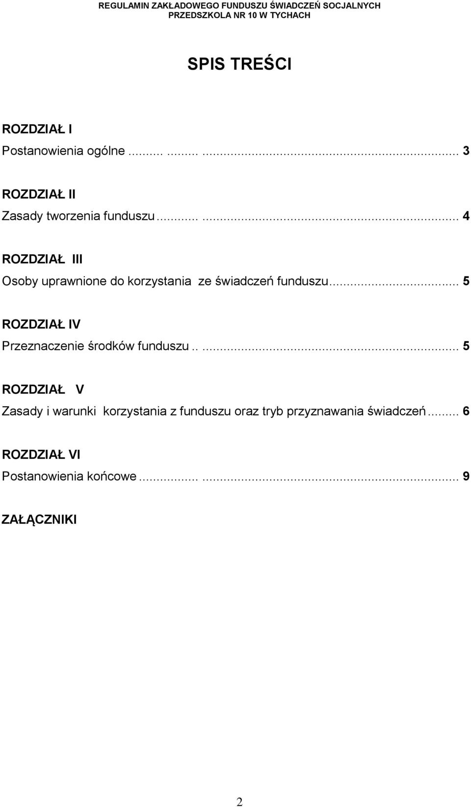 .. 5 ROZDZIAŁ IV Przeznaczenie środków funduszu.