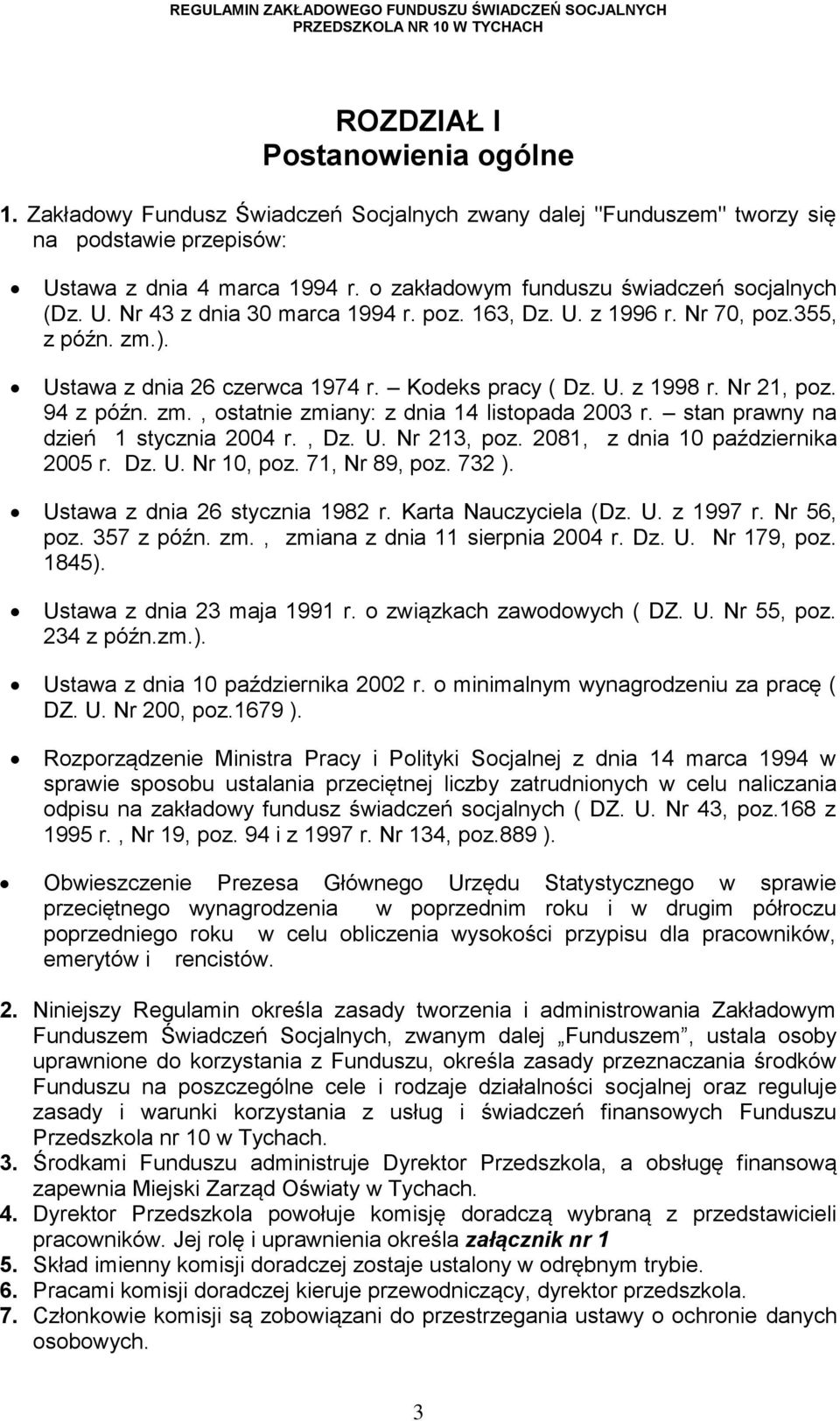 Nr 21, poz. 94 z późn. zm., ostatnie zmiany: z dnia 14 listopada 2003 r. stan prawny na dzień 1 stycznia 2004 r., Dz. U. Nr 213, poz. 2081, z dnia 10 października 2005 r. Dz. U. Nr 10, poz.