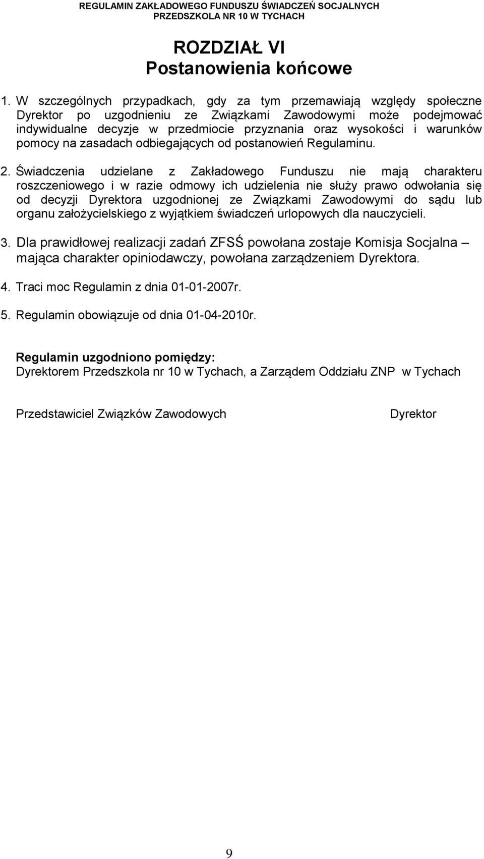 warunków pomocy na zasadach odbiegających od postanowień Regulaminu. 2.