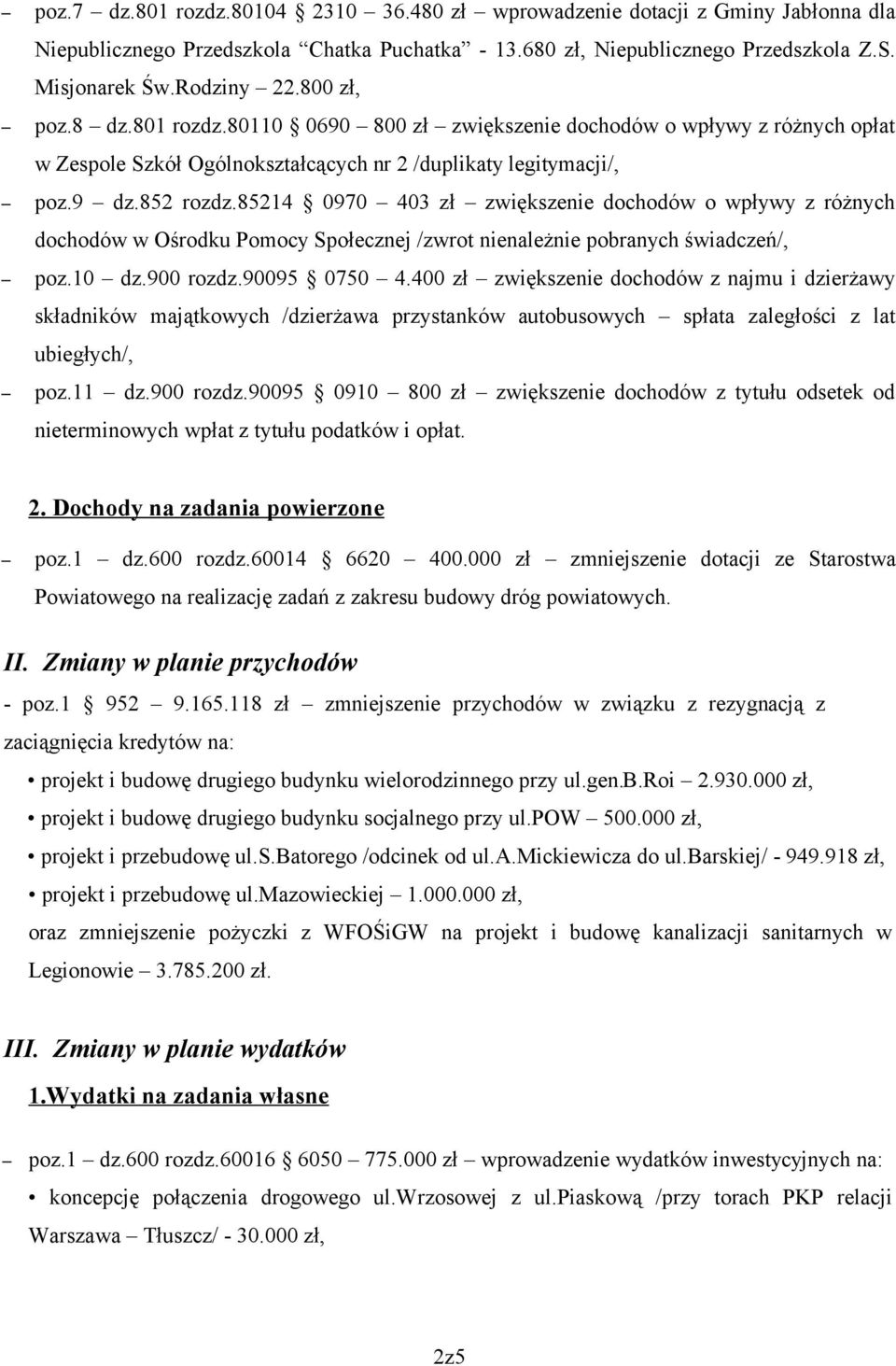 85214 0970 403 zł zwiększenie dochodów o wpływy z różnych dochodów w Ośrodku Pomocy Społecznej /zwrot nienależnie pobranych świadczeń/, poz.10 dz.900 rozdz.90095 0750 4.