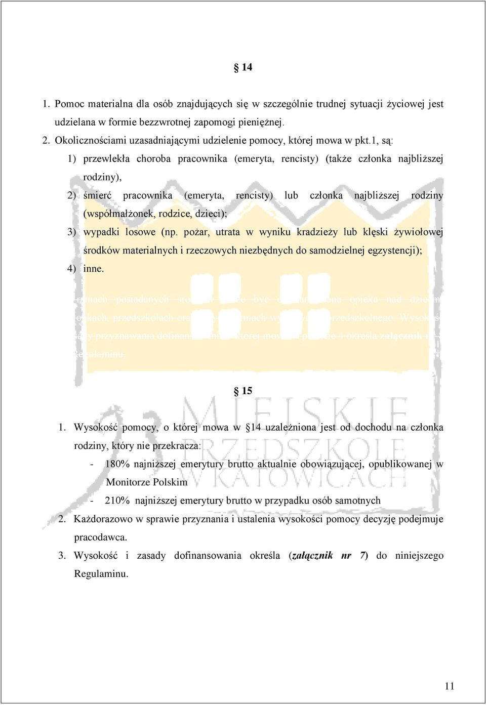 1, są: 1) przewlekła choroba pracownika (emeryta, rencisty) (także członka najbliższej rodziny), 2) śmierć pracownika (emeryta, rencisty) lub członka najbliższej rodziny (współmałżonek, rodzice,