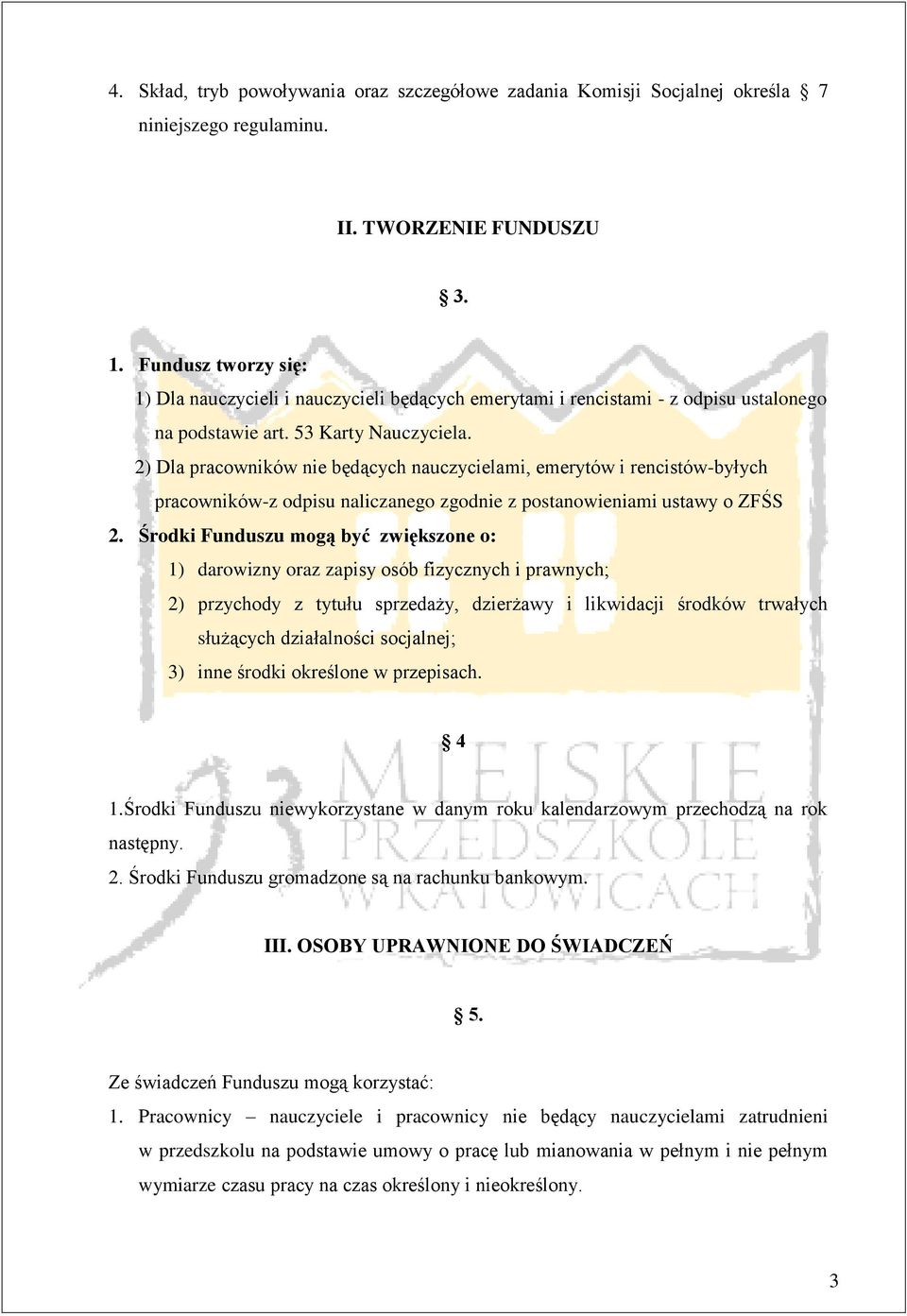 2) Dla pracowników nie będących nauczycielami, emerytów i rencistów-byłych pracowników-z odpisu naliczanego zgodnie z postanowieniami ustawy o ZFŚS 2.