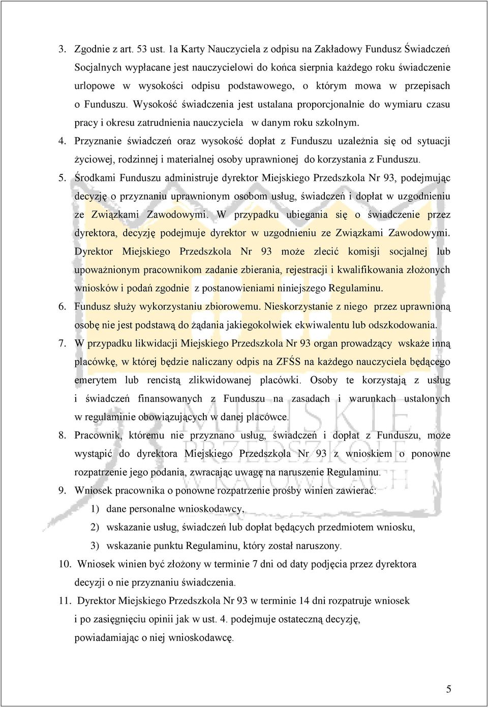 w przepisach o Funduszu. Wysokość świadczenia jest ustalana proporcjonalnie do wymiaru czasu pracy i okresu zatrudnienia nauczyciela w danym roku szkolnym. 4.