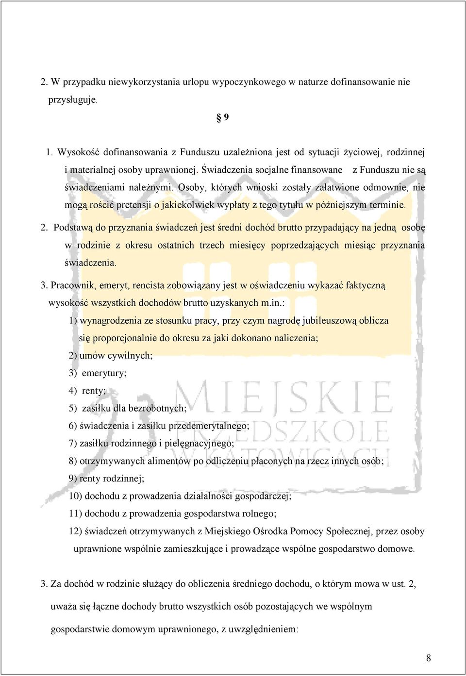 Osoby, których wnioski zostały załatwione odmownie, nie mogą rościć pretensji o jakiekolwiek wypłaty z tego tytułu w późniejszym terminie. 2.