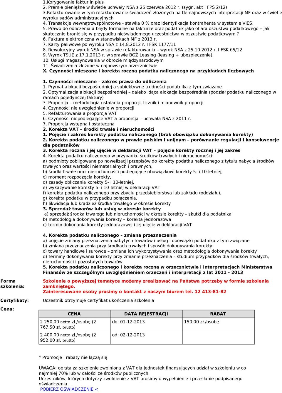 Transakcje enątrzspólnotoe - staka 0 % oraz identyfikacja kontrahenta systemie VIES. 5.