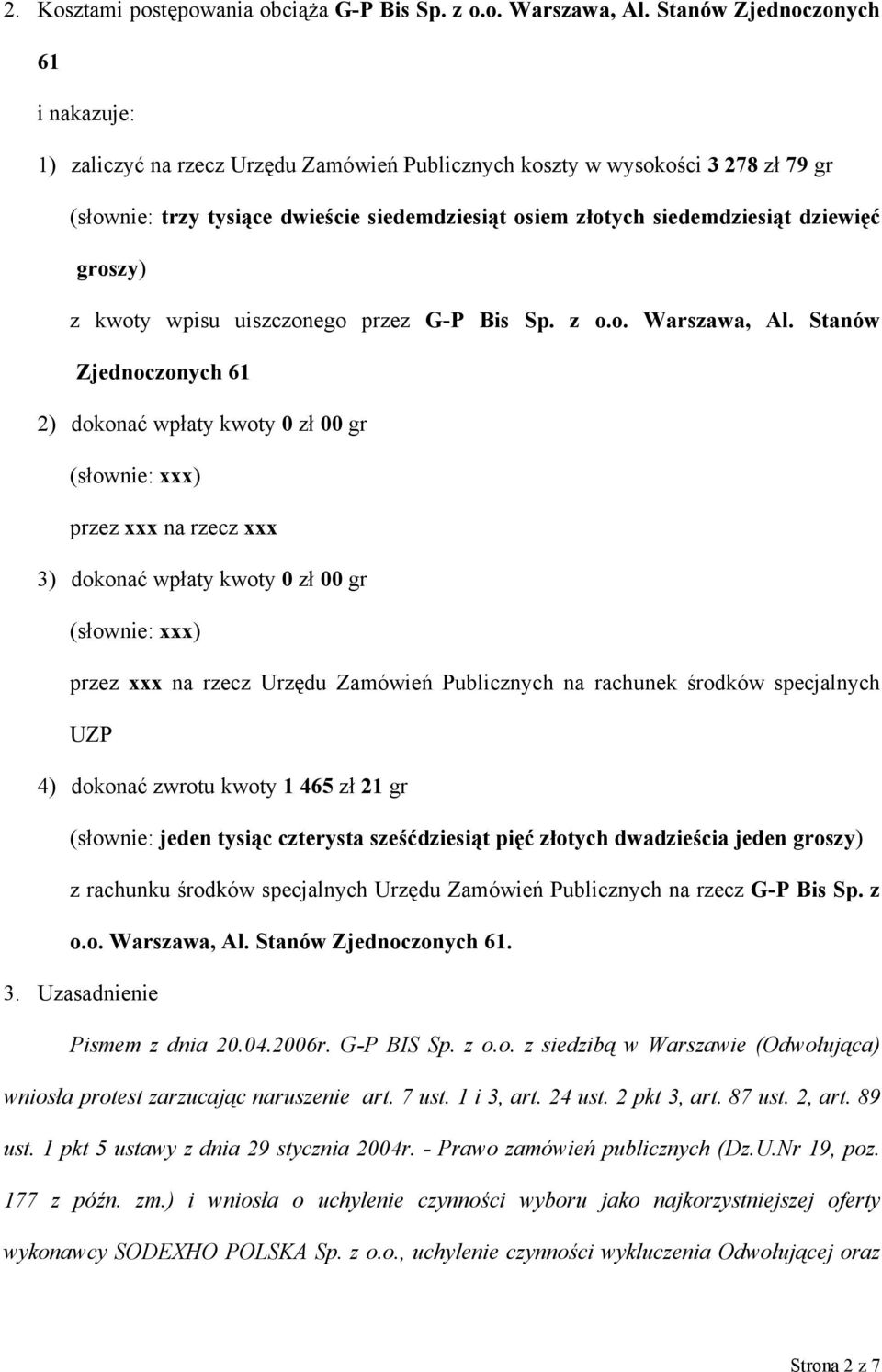 dziewięć groszy) z kwoty wpisu uiszczonego przez G-P Bis Sp. z o.o. Warszawa, Al.