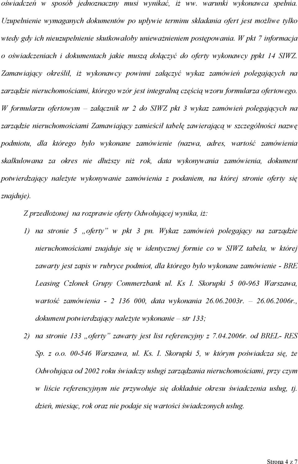 W pkt 7 informacja o oświadczeniach i dokumentach jakie muszą dołączyć do oferty wykonawcy ppkt 14 SIWZ.