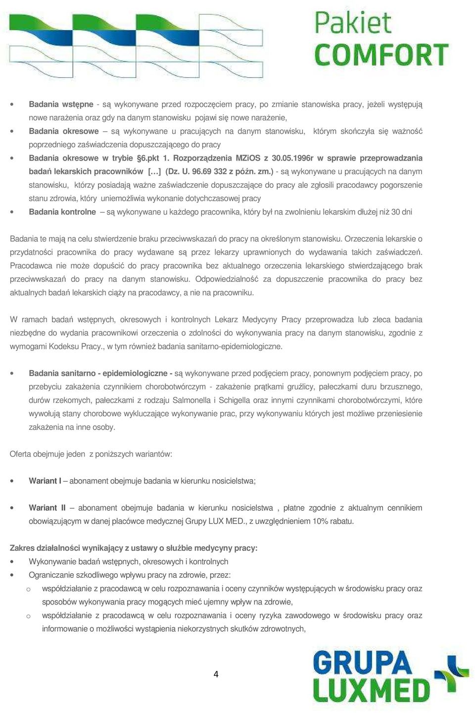 1996r w sprawie przeprowadzania badań lekarskich pracowników [ ] (Dz. U. 96.69 332 z późn. zm.
