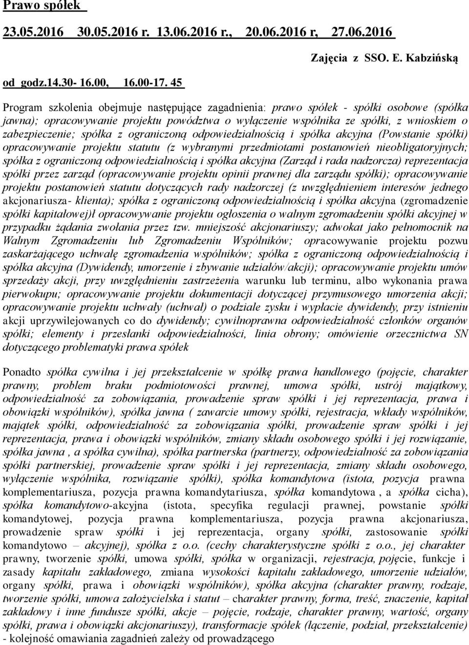 zabezpieczenie; spółka z ograniczoną odpowiedzialnością i spółka akcyjna (Powstanie spółki) opracowywanie projektu statutu (z wybranymi przedmiotami postanowień nieobligatoryjnych; spółka z