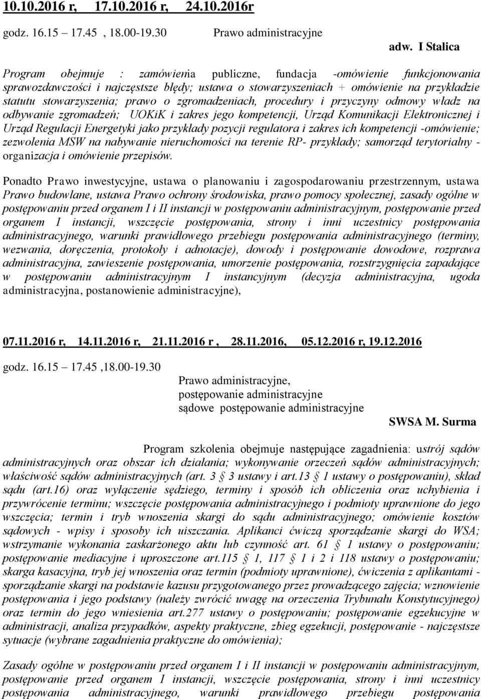 stowarzyszenia; prawo o zgromadzeniach, procedury i przyczyny odmowy władz na odbywanie zgromadzeń; UOKiK i zakres jego kompetencji, Urząd Komunikacji Elektronicznej i Urząd Regulacji Energetyki jako