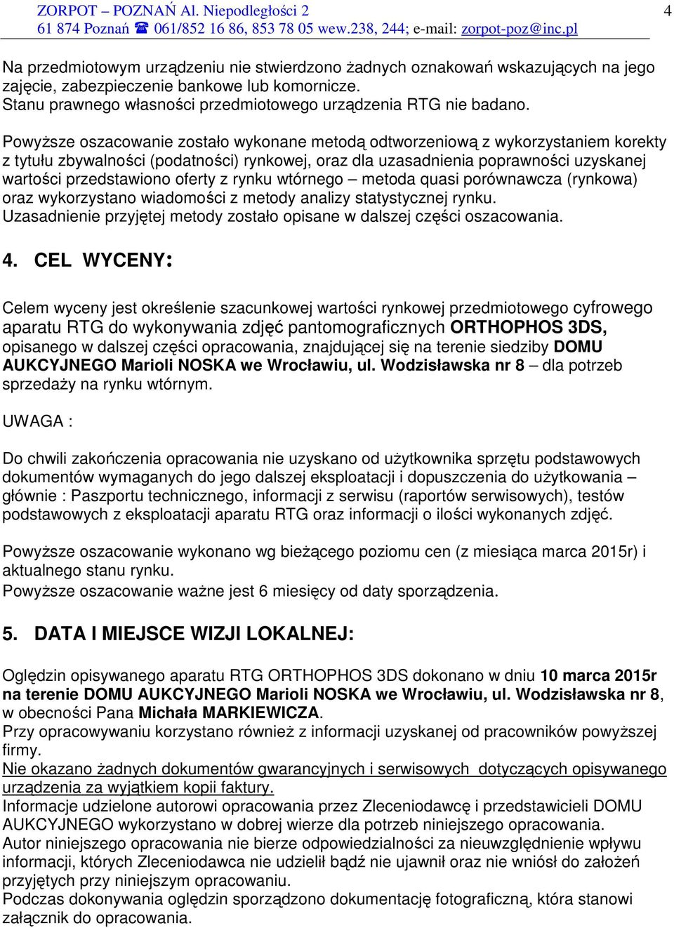 oferty z rynku wtórnego metoda quasi porównawcza (rynkowa) oraz wykorzystano wiadomości z metody analizy statystycznej rynku.