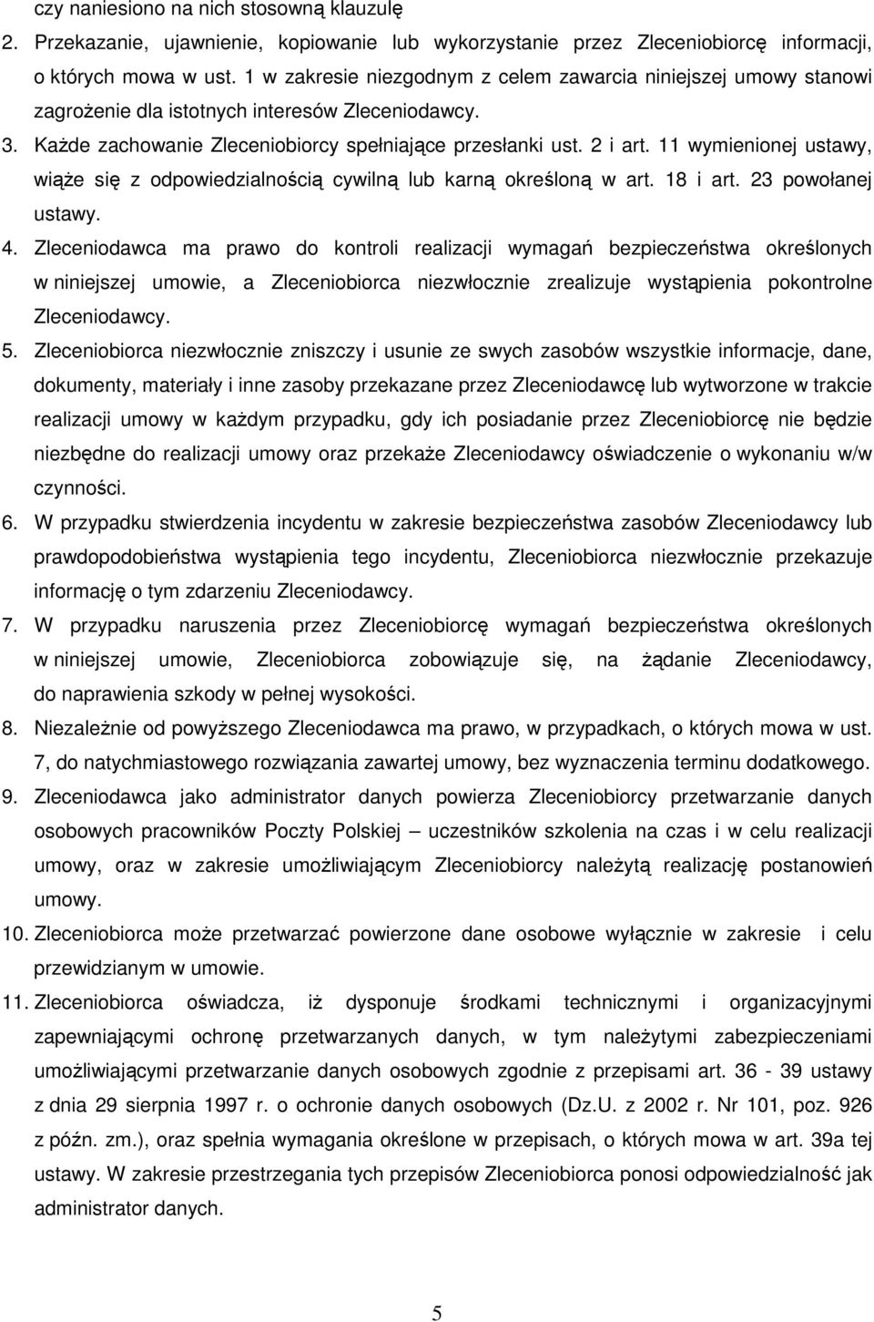 11 wymienionej ustawy, wiąŝe się z odpowiedzialnością cywilną lub karną określoną w art. 18 i art. 23 powołanej ustawy. 4.