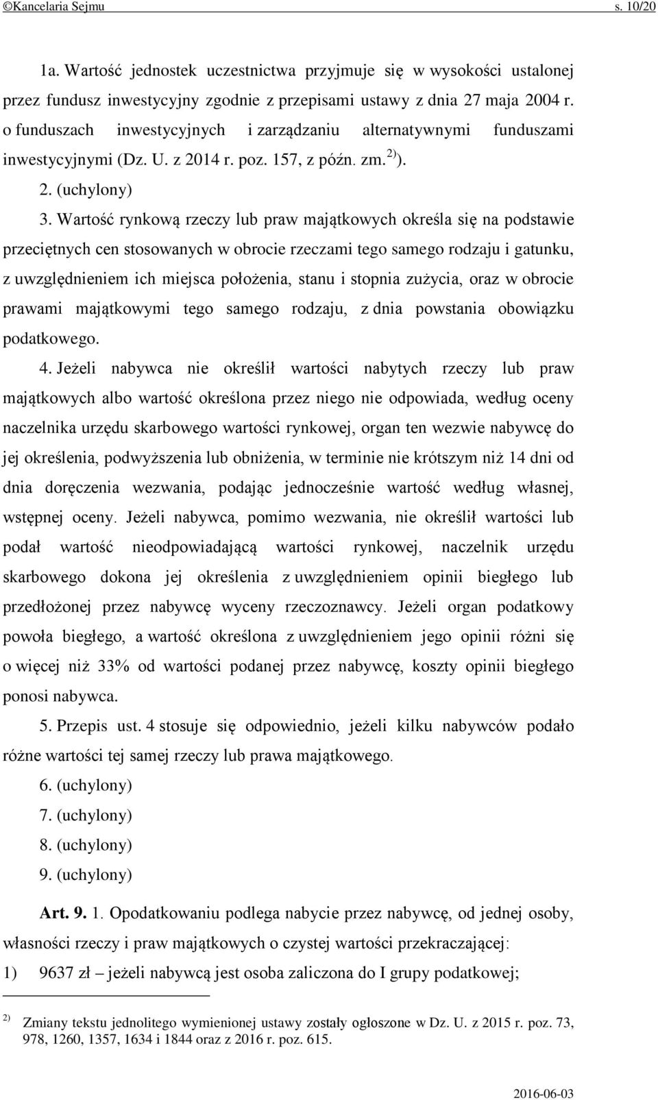 Wartość rynkową rzeczy lub praw majątkowych określa się na podstawie przeciętnych cen stosowanych w obrocie rzeczami tego samego rodzaju i gatunku, z uwzględnieniem ich miejsca położenia, stanu i