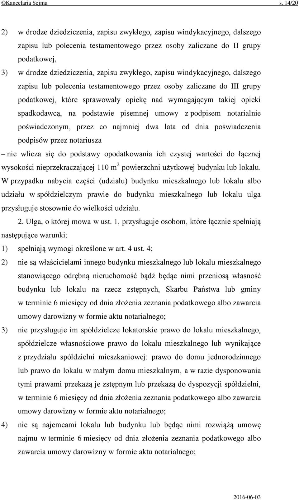 zwykłego, zapisu windykacyjnego, dalszego zapisu lub polecenia testamentowego przez osoby zaliczane do III grupy podatkowej, które sprawowały opiekę nad wymagającym takiej opieki spadkodawcą, na