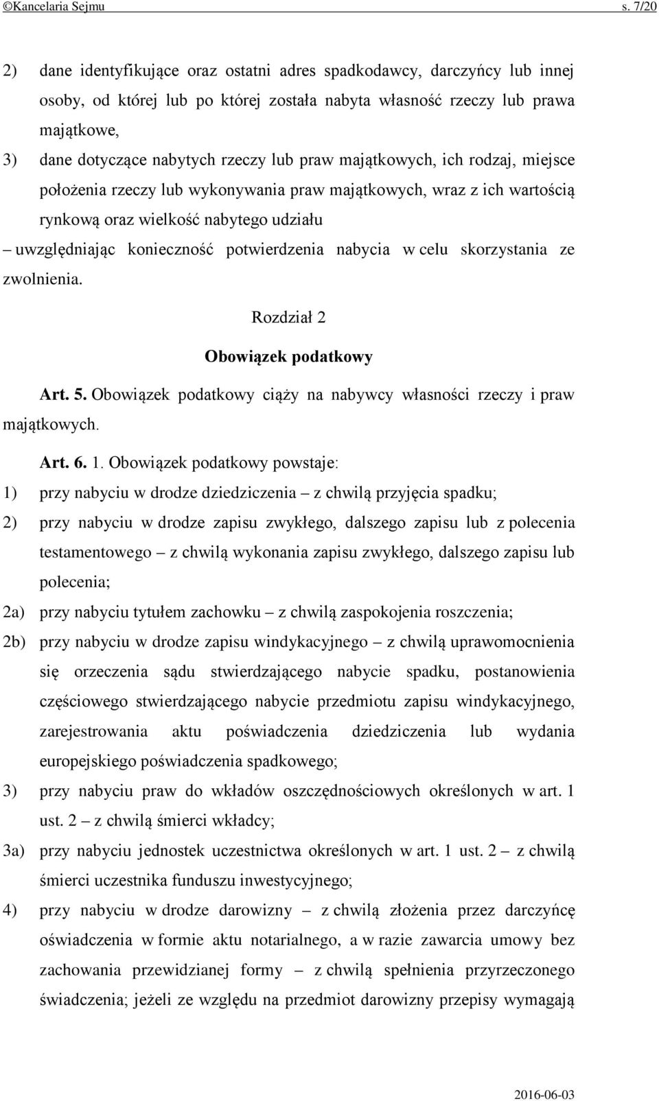 lub praw majątkowych, ich rodzaj, miejsce położenia rzeczy lub wykonywania praw majątkowych, wraz z ich wartością rynkową oraz wielkość nabytego udziału uwzględniając konieczność potwierdzenia