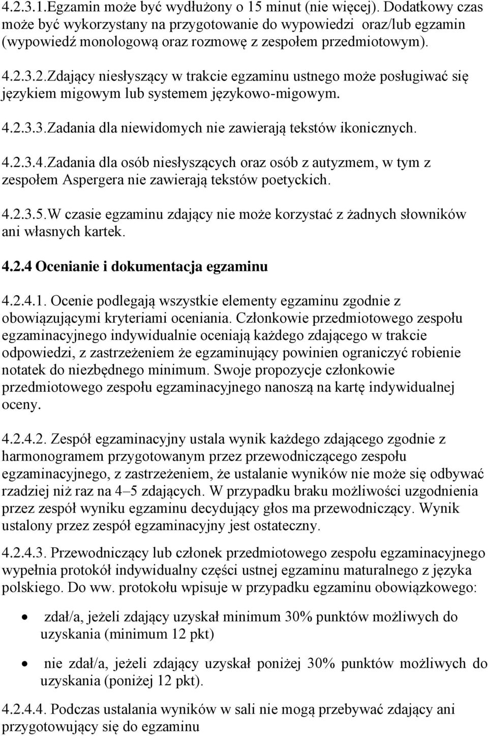 3.2.Zdający niesłyszący w trakcie egzaminu ustnego może posługiwać się językiem migowym lub systemem językowo-migowym. 4.