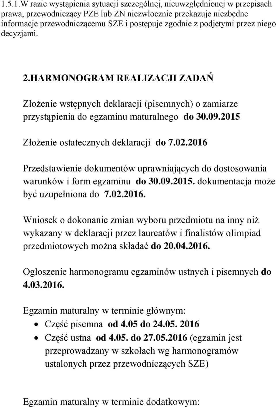 2015 Złożenie ostatecznych deklaracji do 7.02.2016 