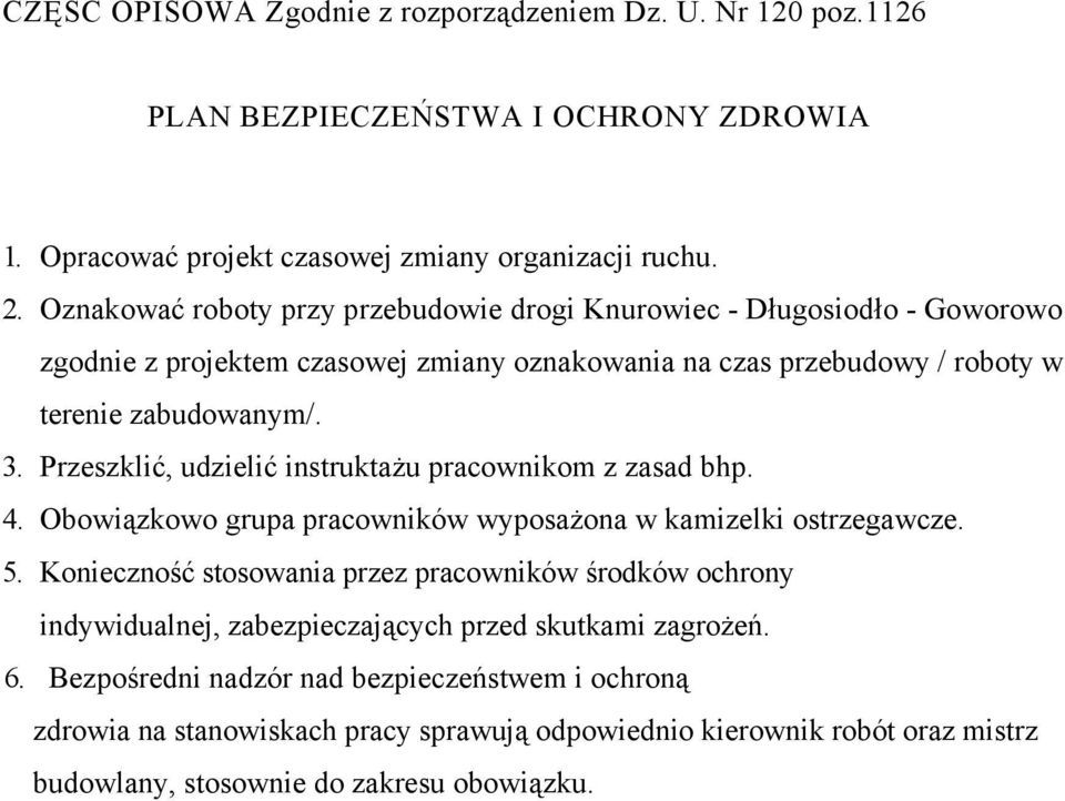 Przeszklić, udzielić instruktażu pracownikom z zasad bhp. 4. Obowiązkowo grupa pracowników wyposażona w kamizelki ostrzegawcze. 5.