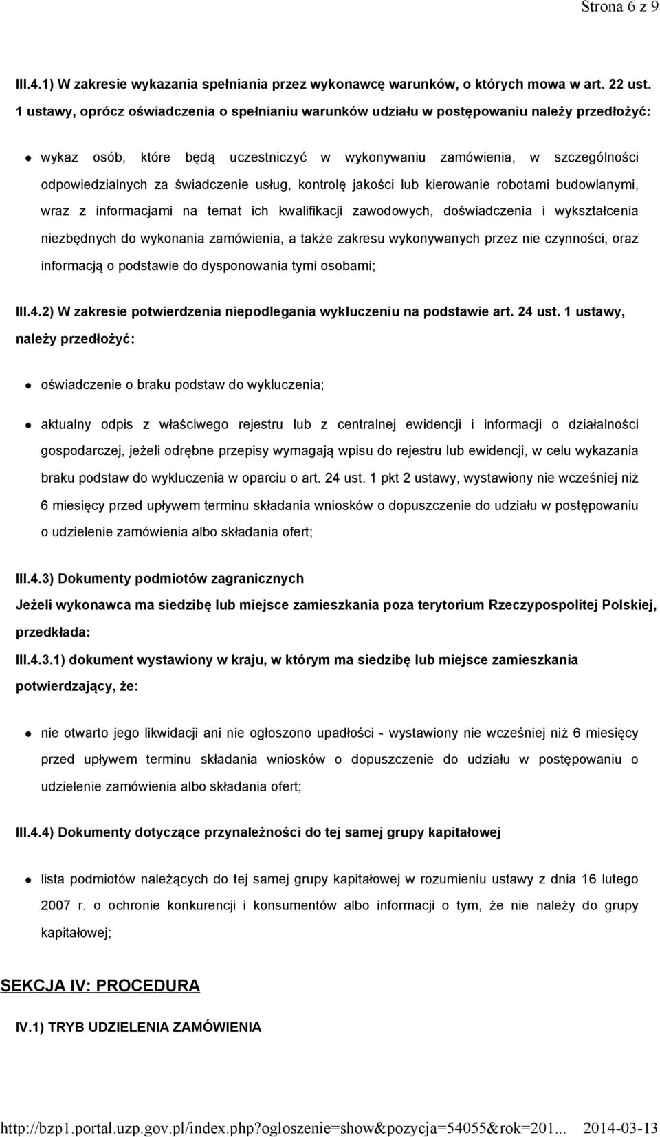 świadczenie usług, kontrolę jakości lub kierowanie robotami budowlanymi, wraz z informacjami na temat ich kwalifikacji zawodowych, doświadczenia i wykształcenia niezbędnych do wykonania zamówienia, a