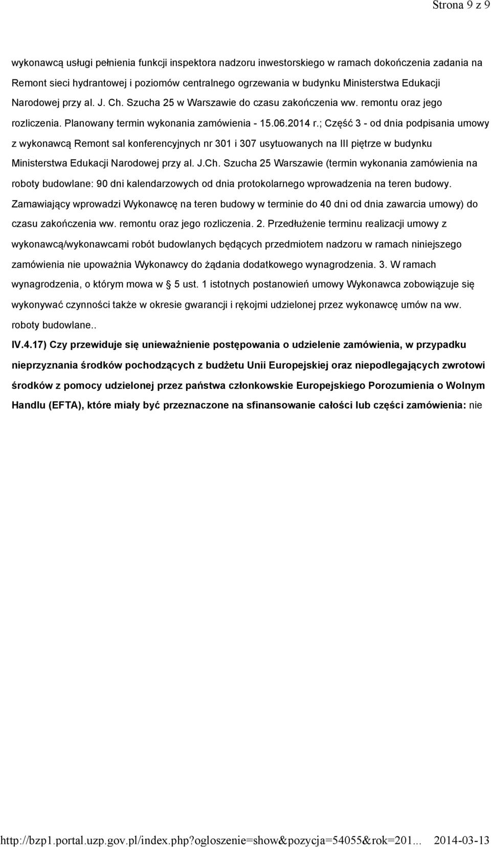 ; Część 3 -od dnia podpisania umowy z wykonawcą Remont sal konferencyjnych nr 301 i 307 usytuowanych na III piętrze w budynku Ministerstwa Edukacji Narodowej przy al. J.Ch.