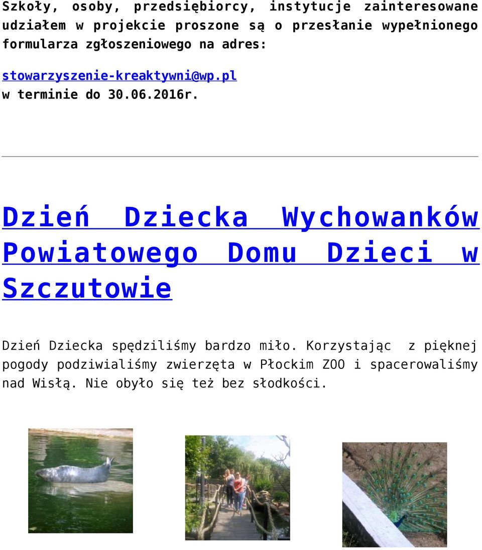 Dzień Dziecka Wychowanków Powiatowego Domu Dzieci w Szczutowie Dzień Dziecka spędziliśmy bardzo miło.