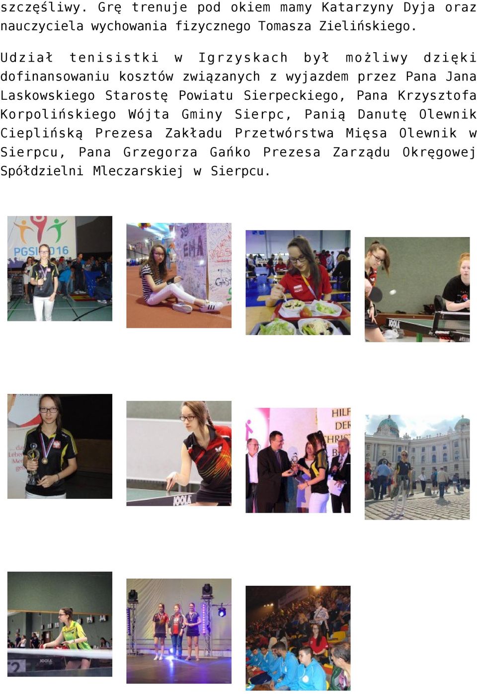 Laskowskiego Starostę Powiatu Sierpeckiego, Pana Krzysztofa Korpolińskiego Wójta Gminy Sierpc, Panią Danutę Olewnik