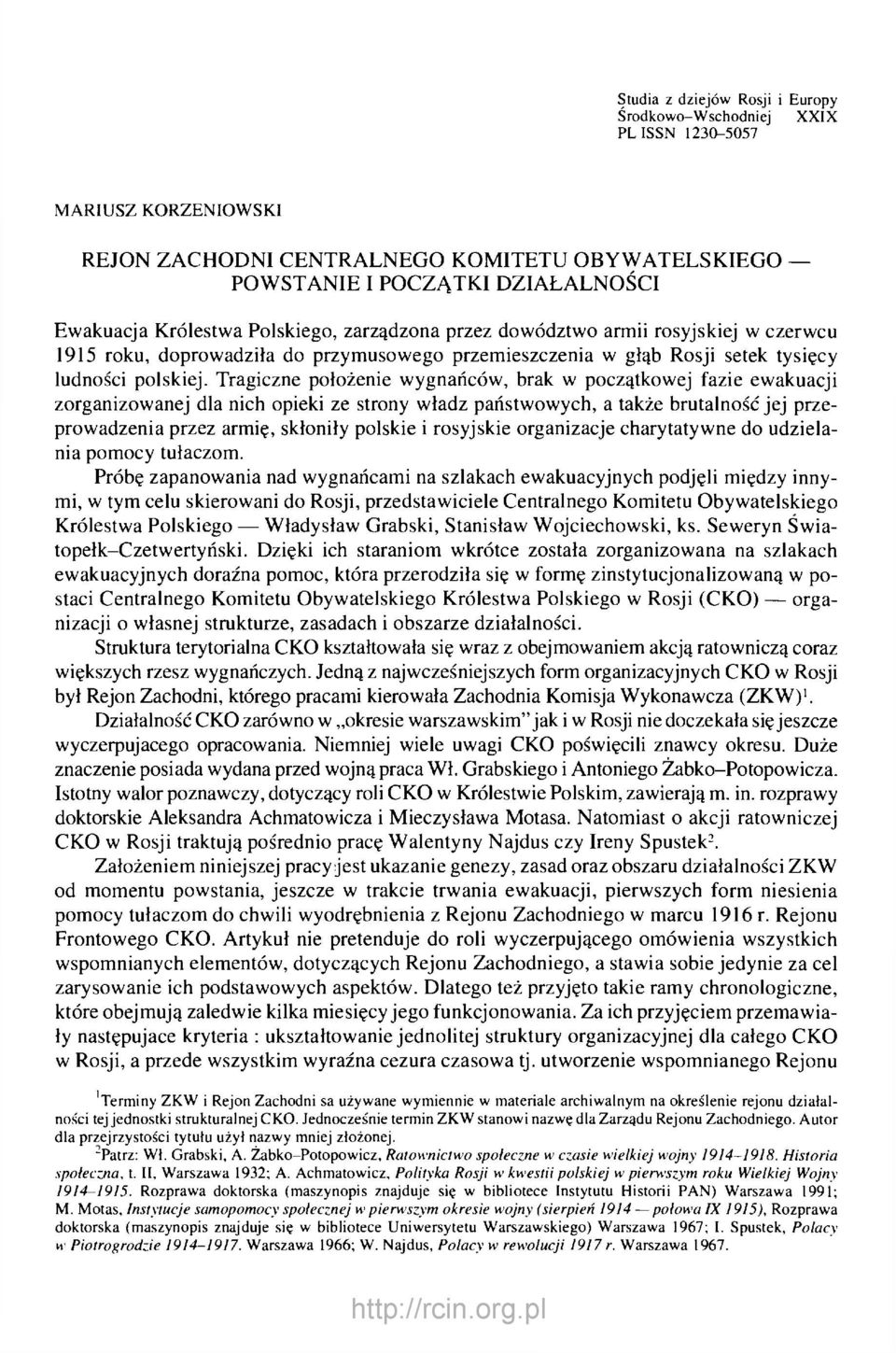 Tragiczne położenie wygnańców, brak w początkowej fazie ewakuacji zorganizowanej dla nich opieki ze strony władz państwowych, a także brutalność jej przeprowadzenia przez armię, skłoniły polskie i